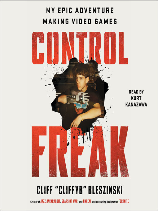 Title details for Control Freak by Cliff Bleszinski - Wait list